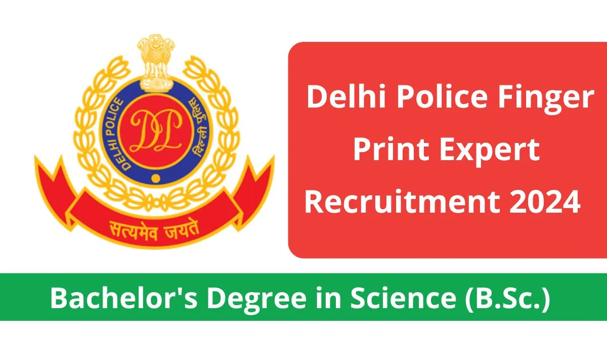 Delhi Police Finger Print Expert Recruitment 2024