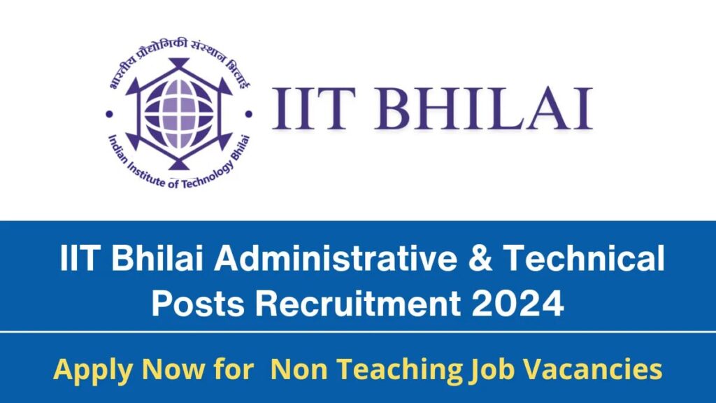 IIT Bhilai Administrative & Technical Posts Recruitment 2024